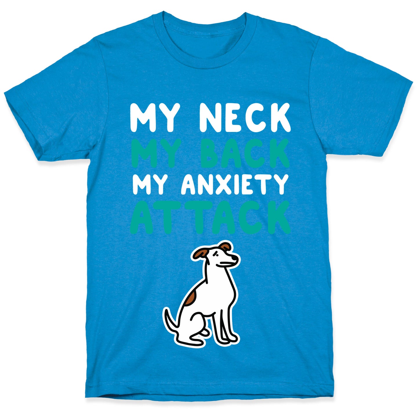 My Neck, My Back, My Anxiety Attack (Dog) T-Shirt
