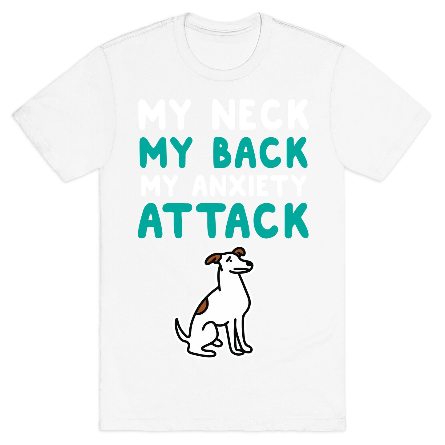 My Neck, My Back, My Anxiety Attack (Dog) T-Shirt