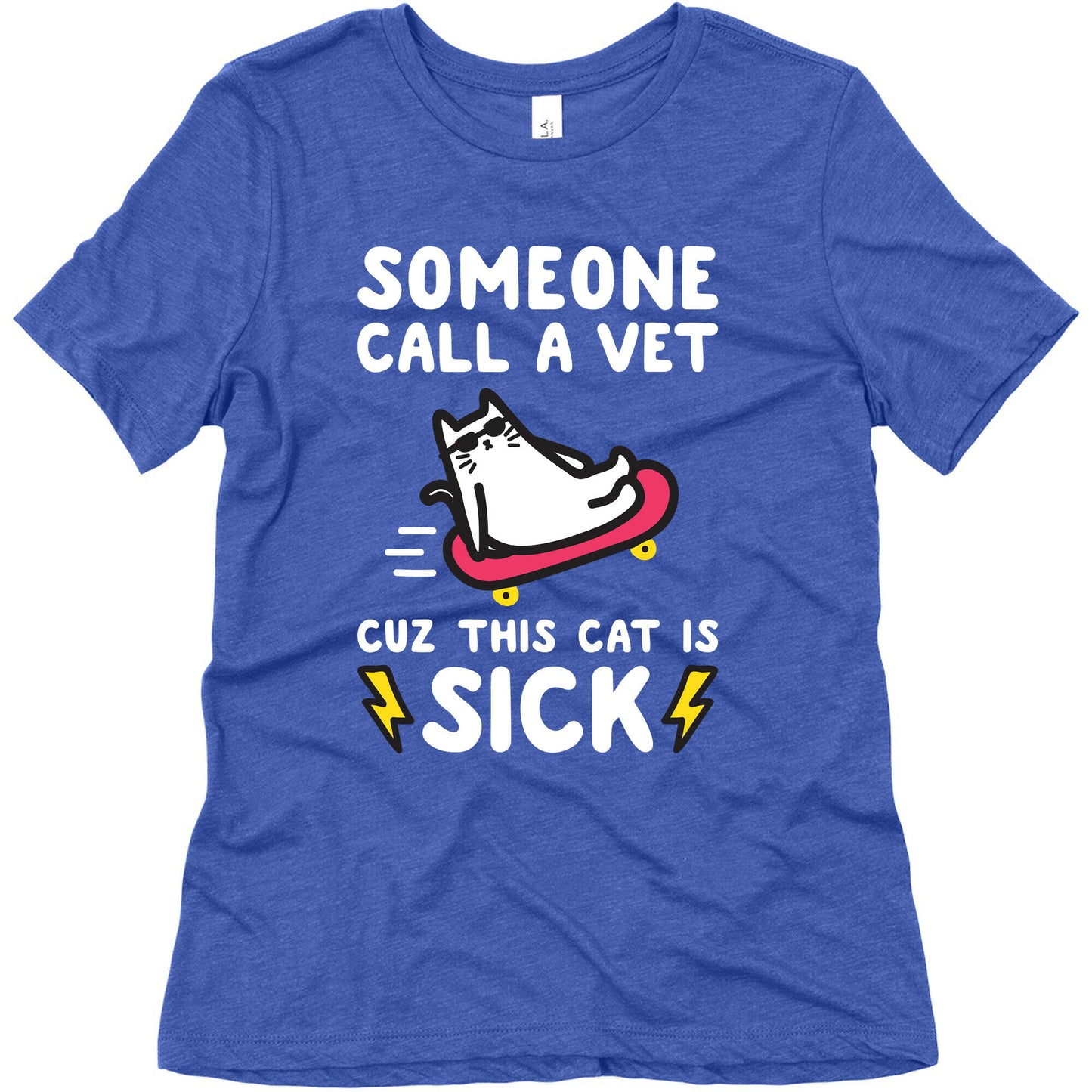 Someone Call A Vet Cuz This Cat Is SICK Women's Triblend Tee