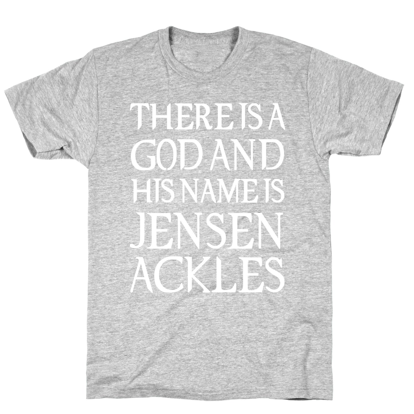 There is a God and his Name is Jensen Ackles T-Shirt