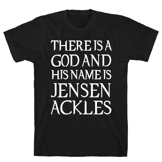There is a God and his Name is Jensen Ackles T-Shirt