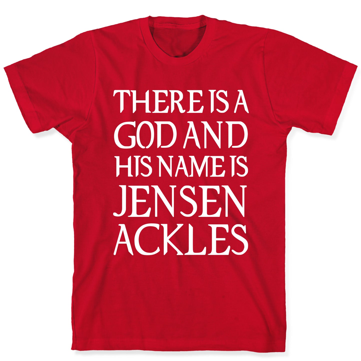 There is a God and his Name is Jensen Ackles T-Shirt