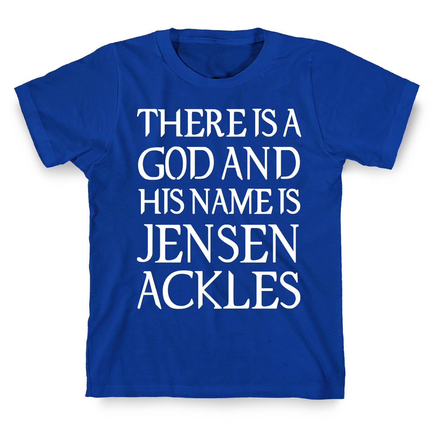 There is a God and his Name is Jensen Ackles T-Shirt