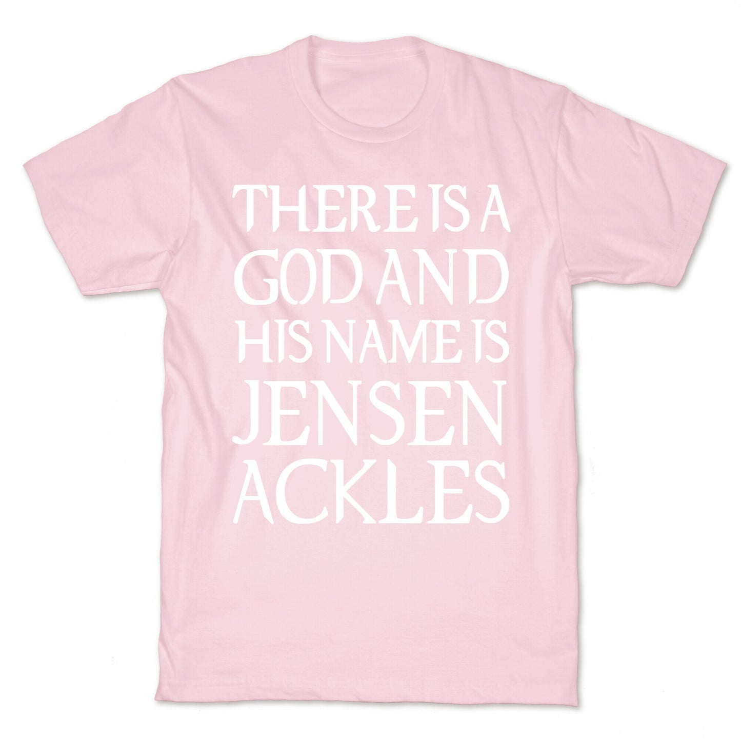 There is a God and his Name is Jensen Ackles T-Shirt