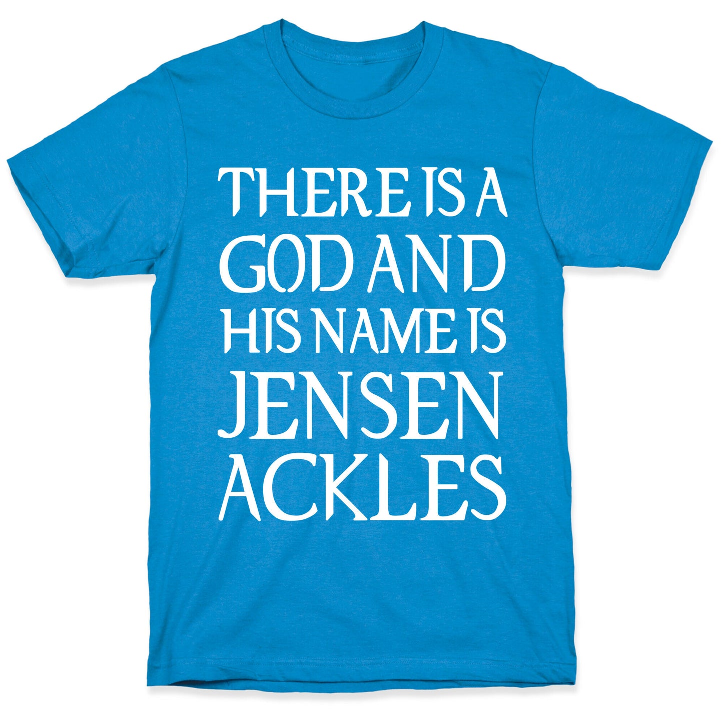There is a God and his Name is Jensen Ackles T-Shirt