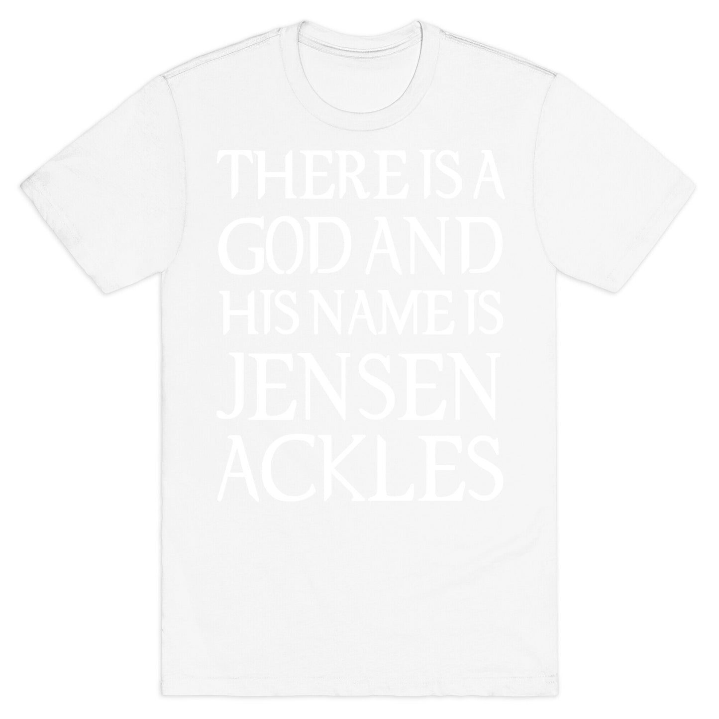 There is a God and his Name is Jensen Ackles T-Shirt