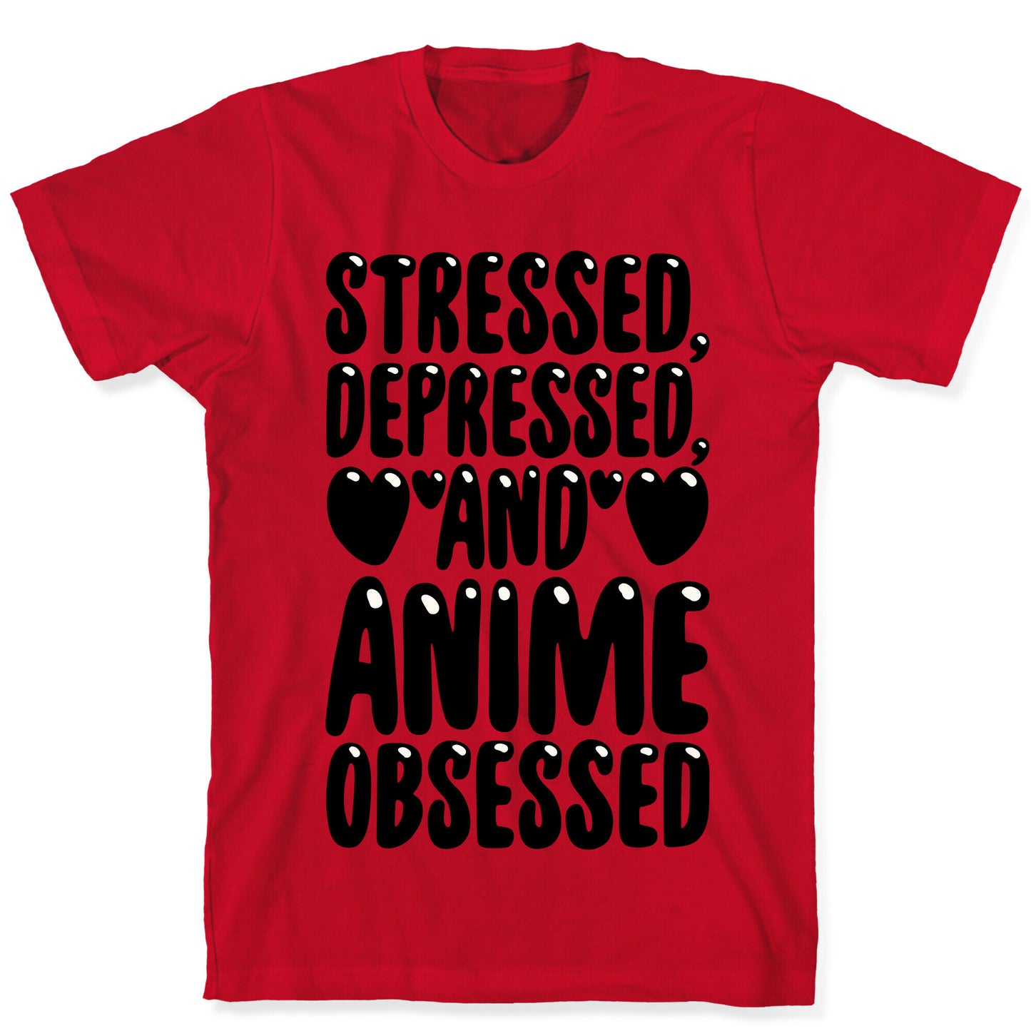 Stressed Depressed And Anime Obsessed  T-Shirt