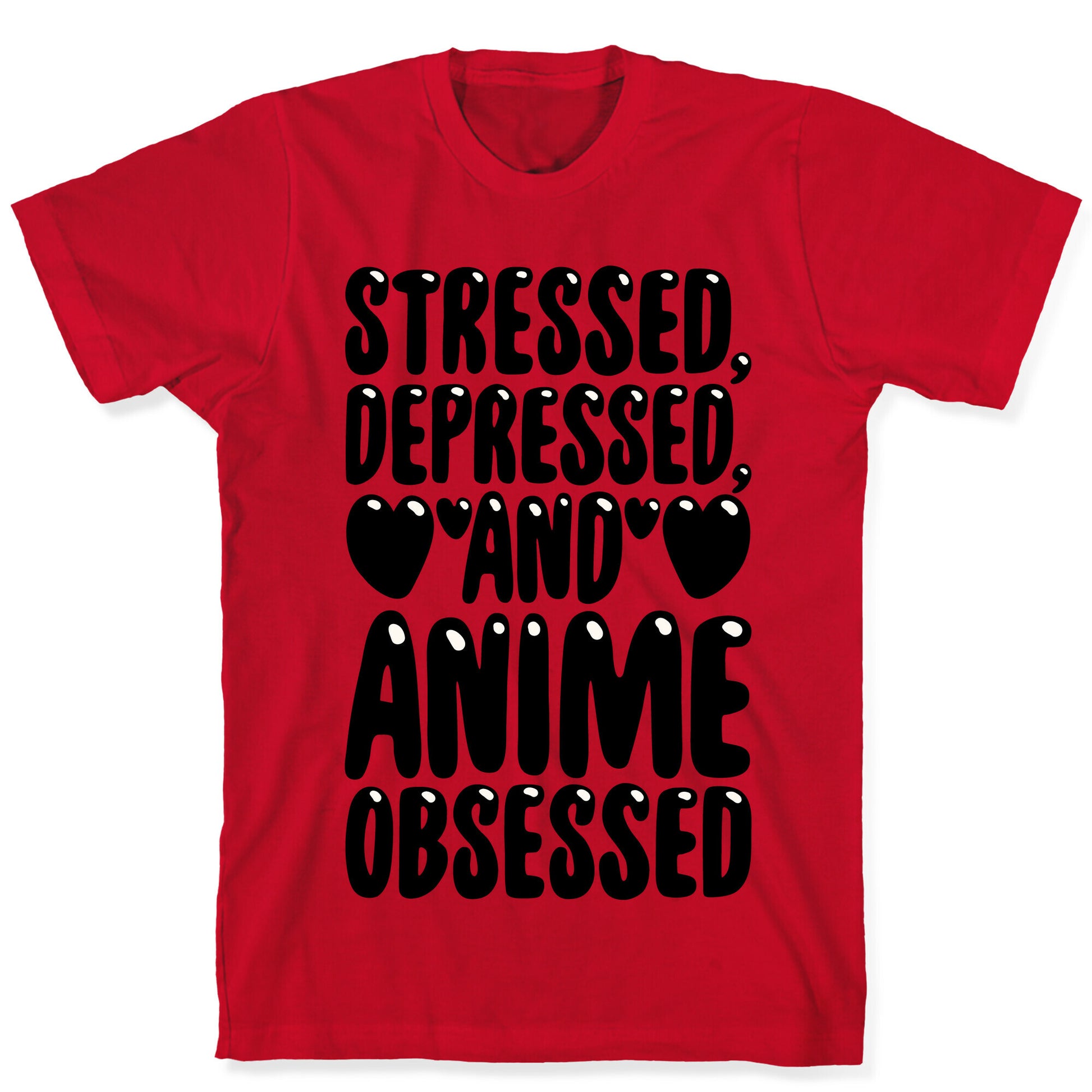 Stressed Depressed And Anime Obsessed  T-Shirt