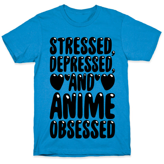 Stressed Depressed And Anime Obsessed  T-Shirt