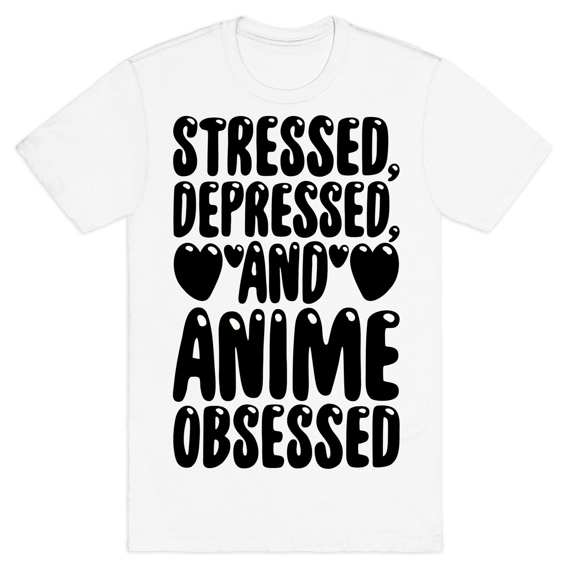 Stressed Depressed And Anime Obsessed  T-Shirt