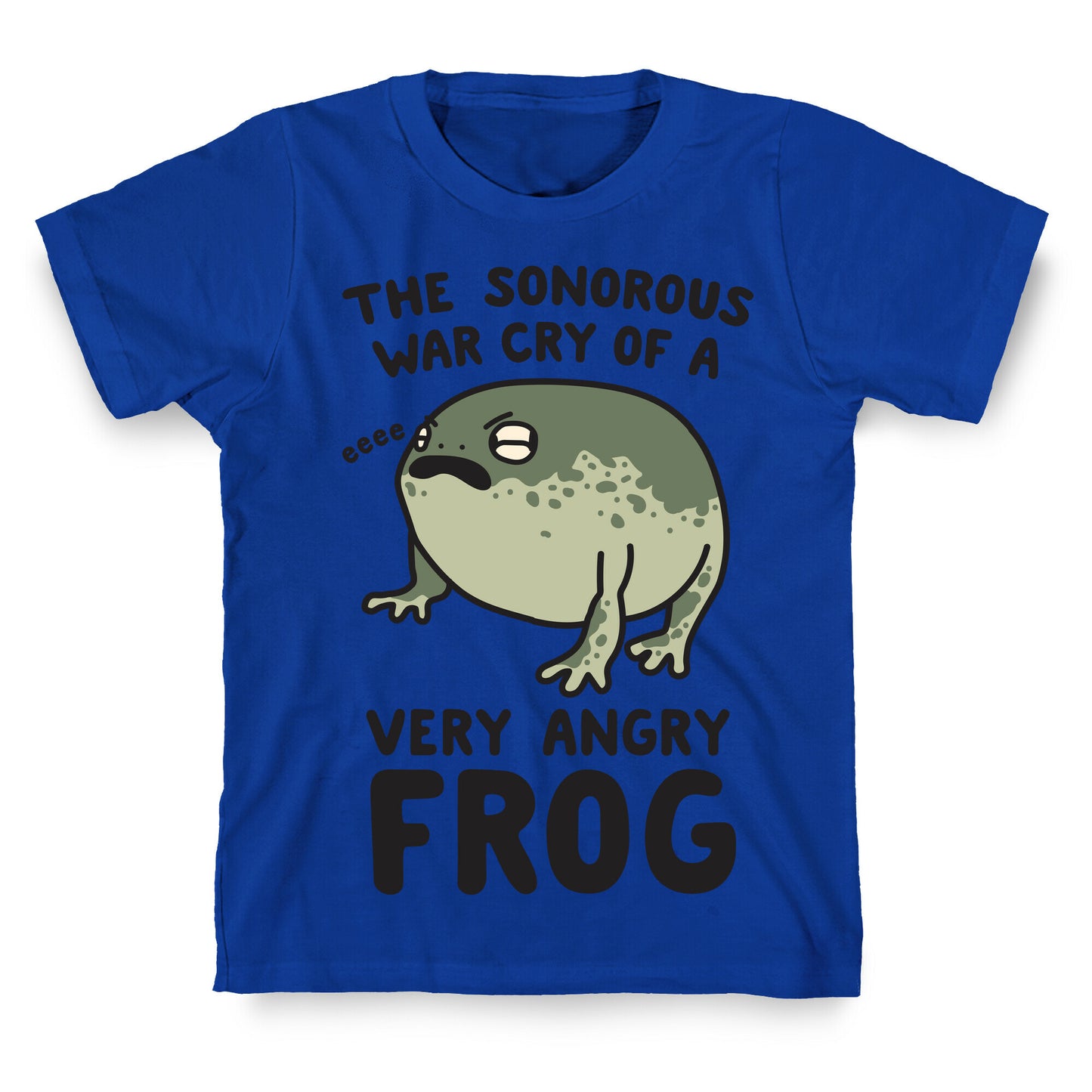 The Sonorous War Cry Of A Very Angry Frog T-Shirt