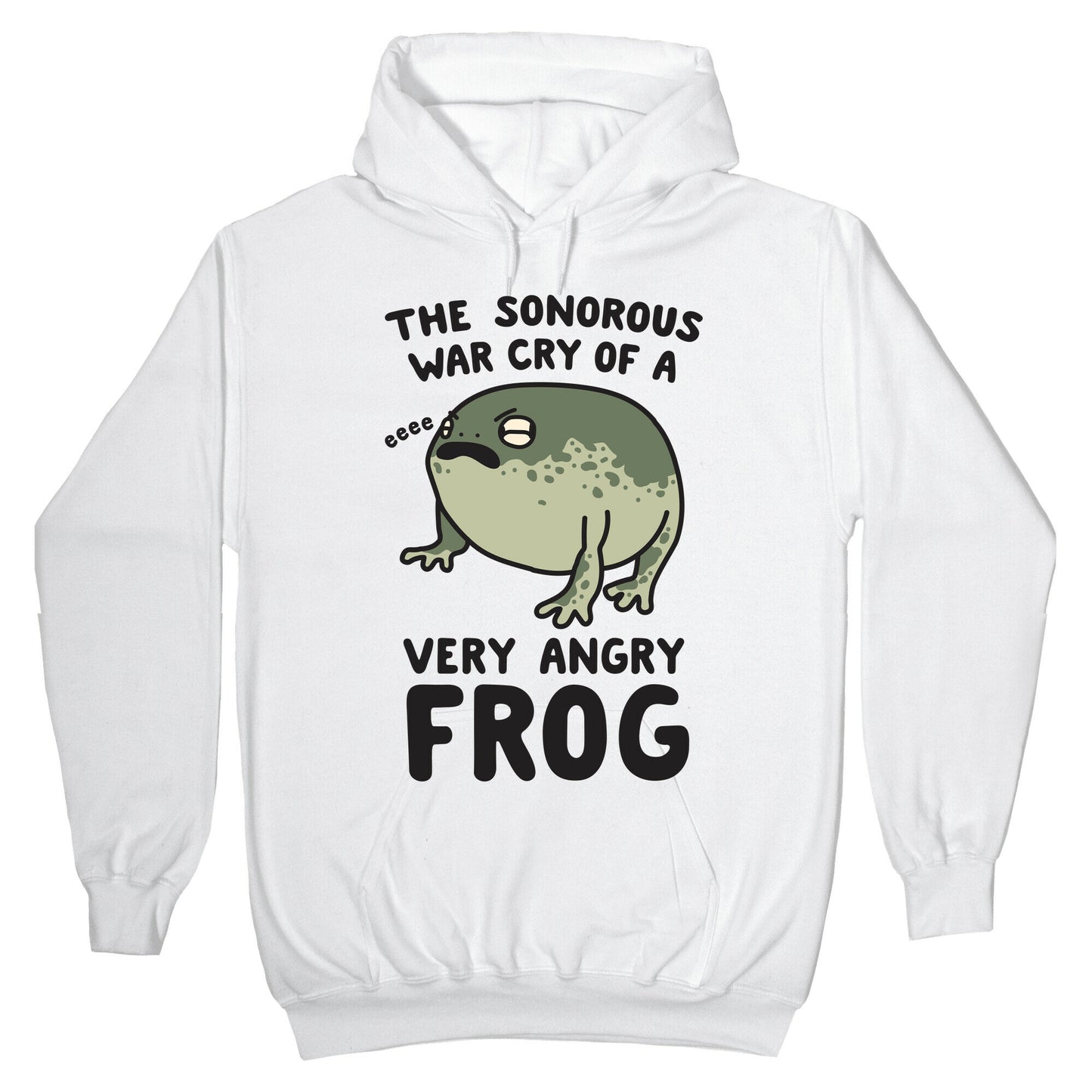 The Sonorous War Cry Of A Very Angry Frog Hoodie
