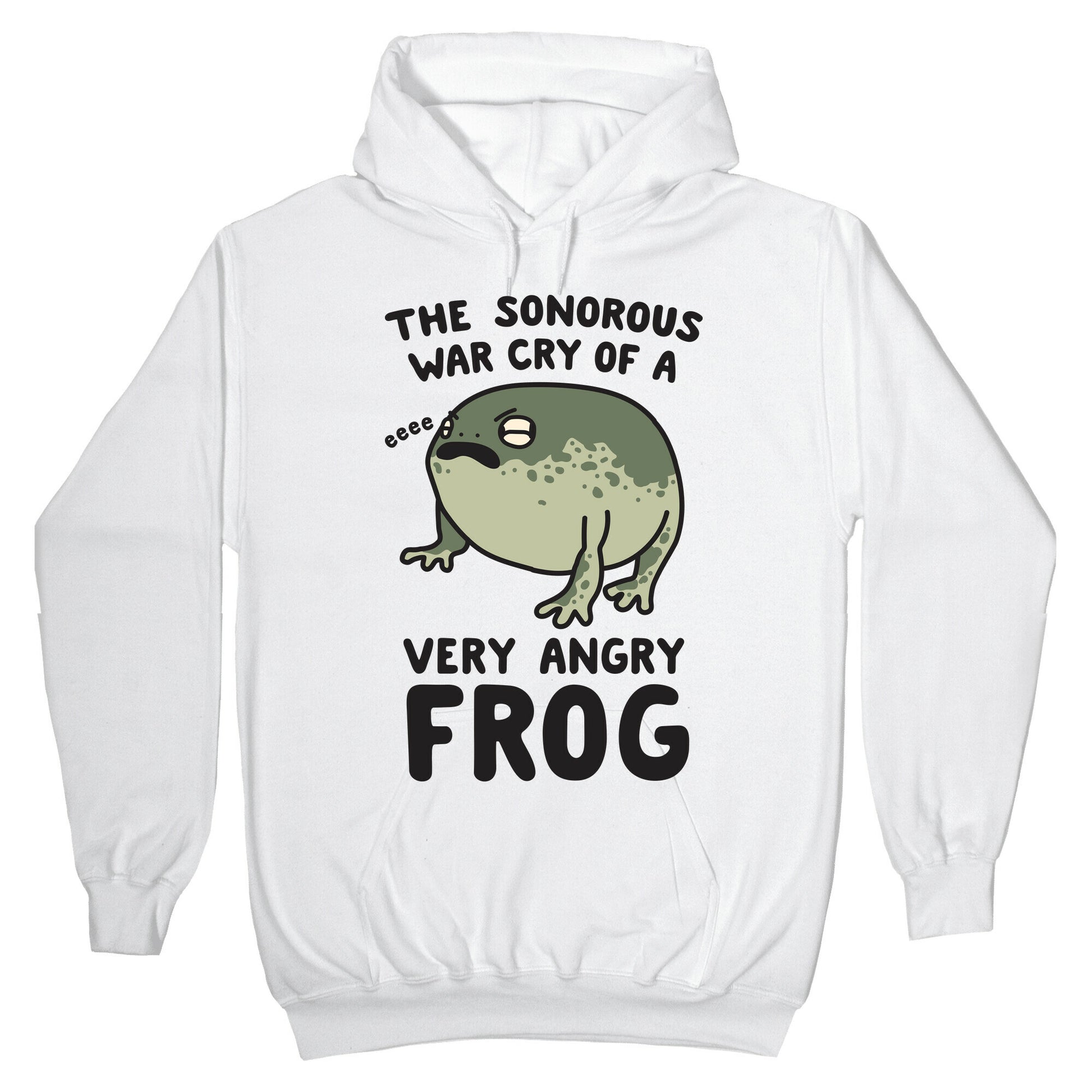 The Sonorous War Cry Of A Very Angry Frog Hoodie