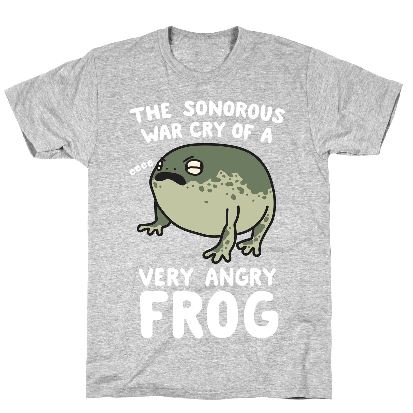 The Sonorous War Cry Of A Very Angry Frog T-Shirt
