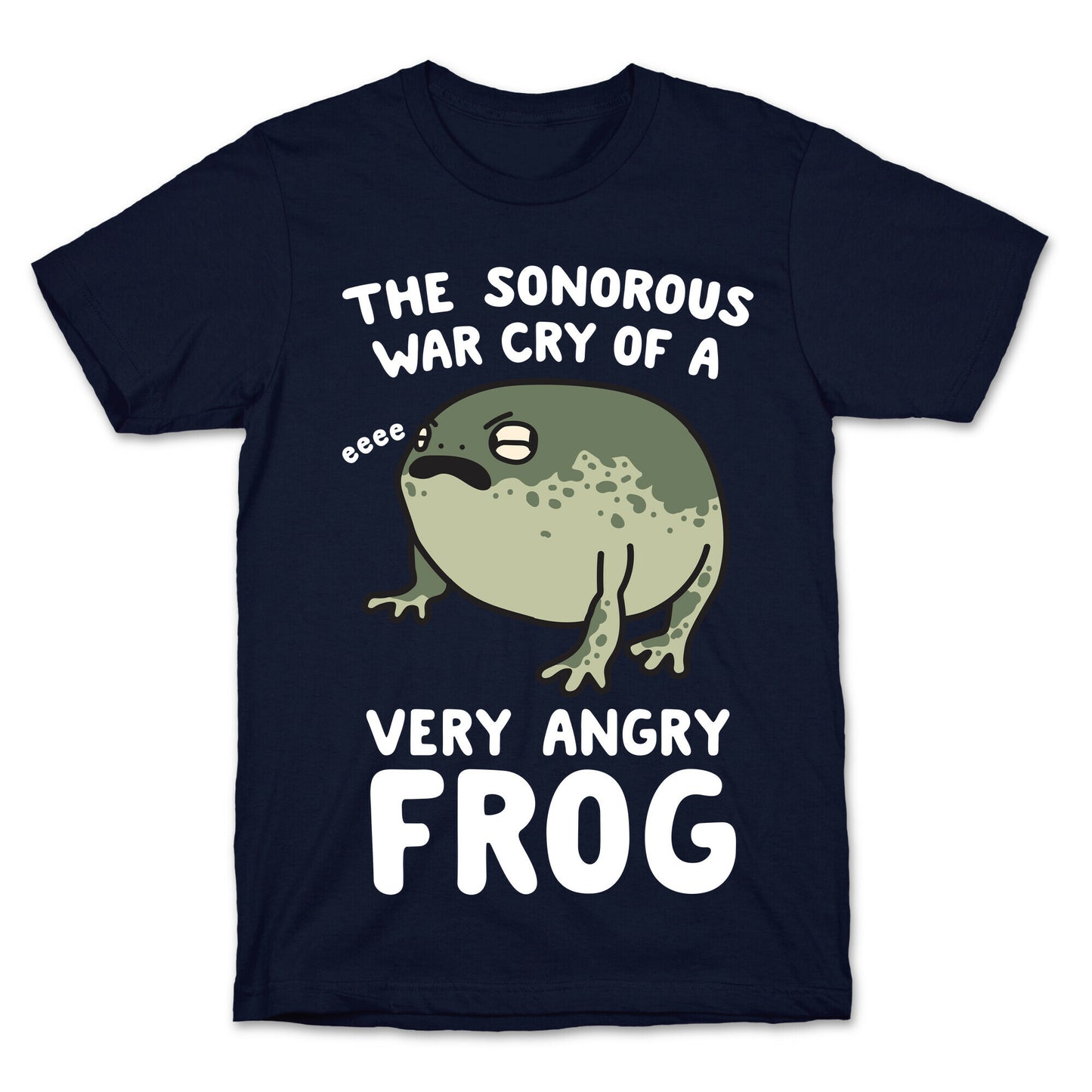 The Sonorous War Cry Of A Very Angry Frog T-Shirt
