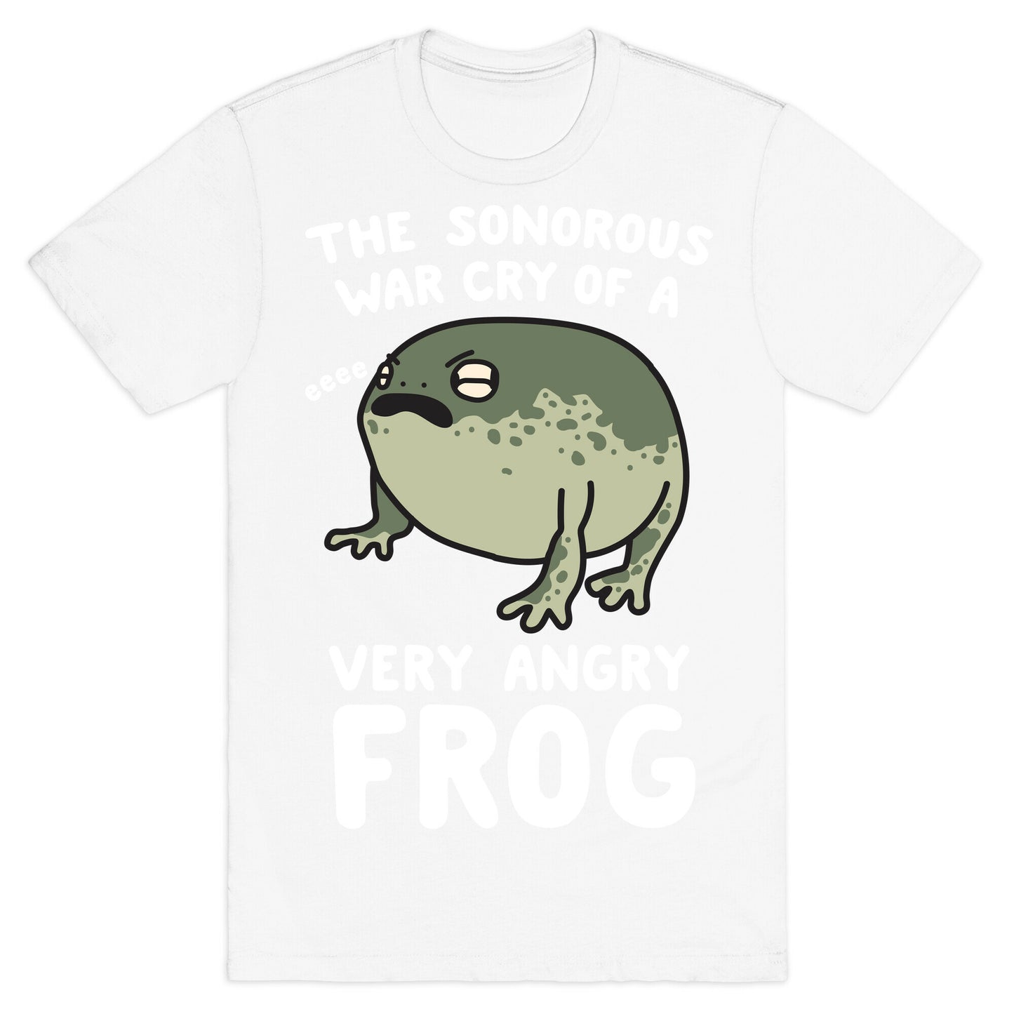 The Sonorous War Cry Of A Very Angry Frog T-Shirt