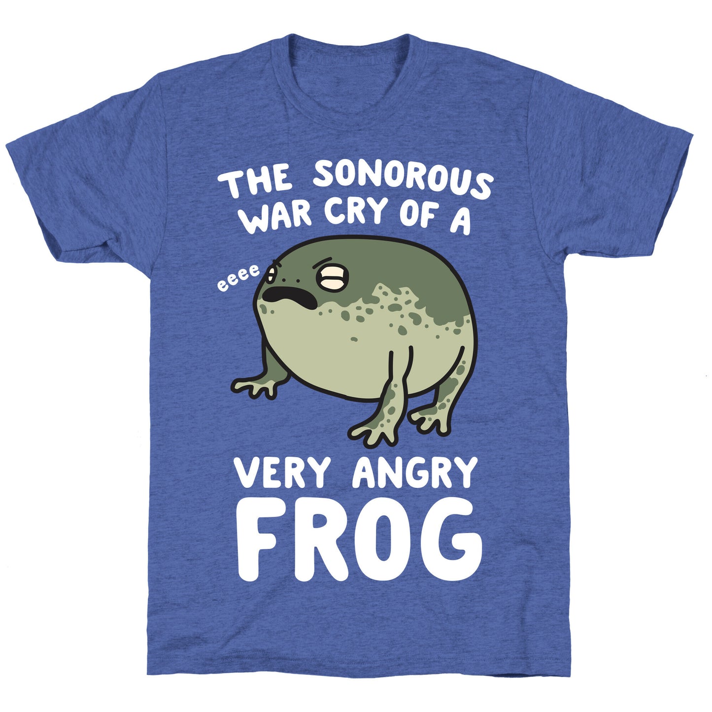 The Sonorous War Cry Of A Very Angry Frog Unisex Triblend Tee