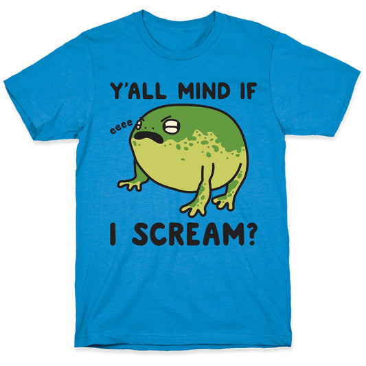 Y'all Mind If I Scream? Frog T-Shirt