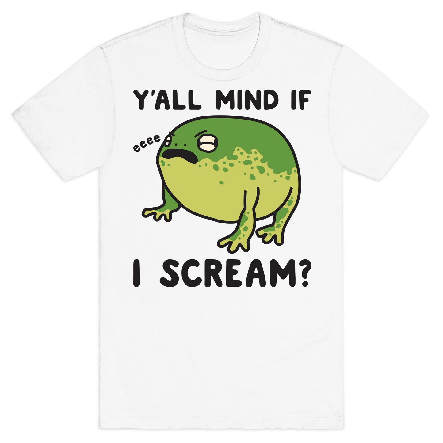 Y'all Mind If I Scream? Frog T-Shirt