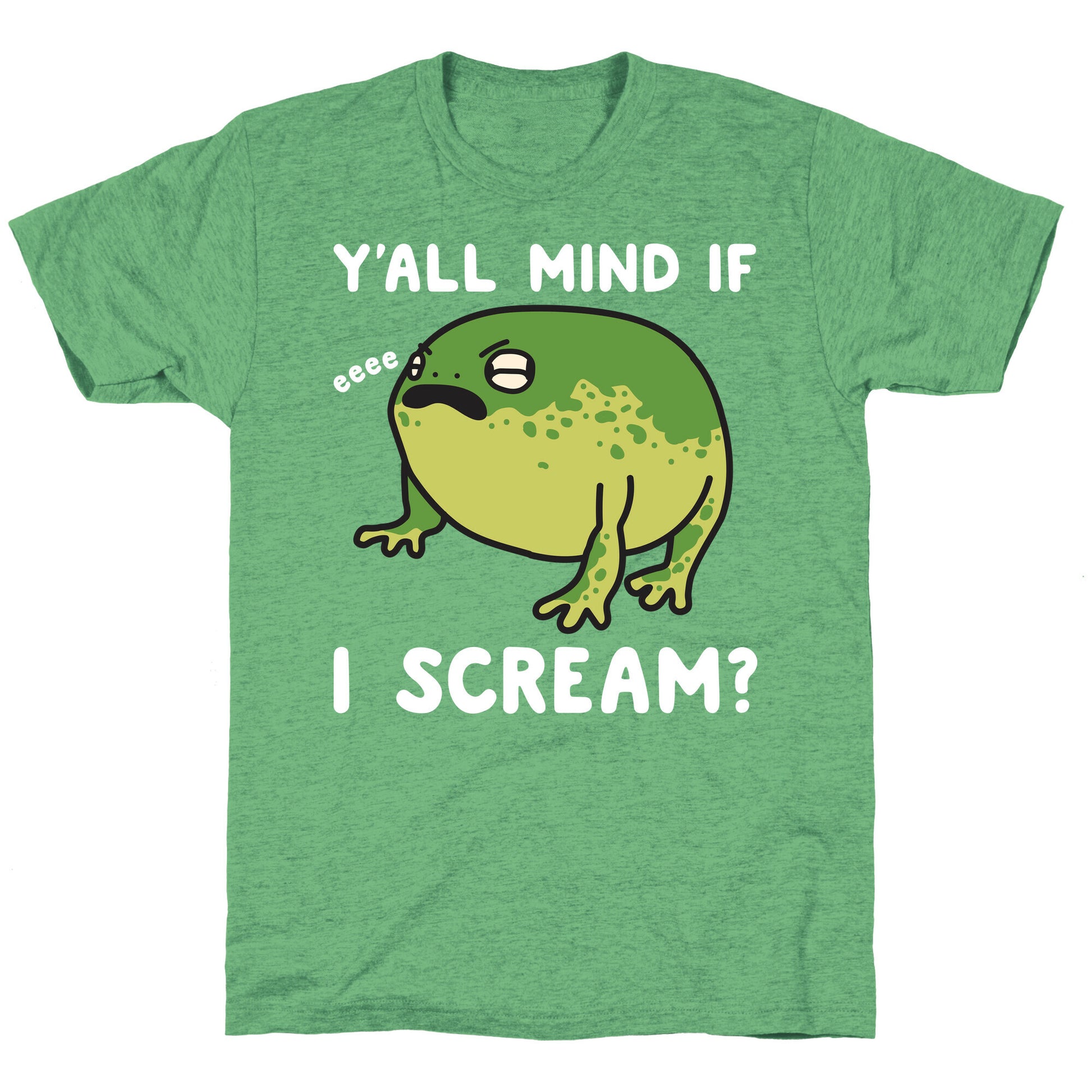Y'all Mind If I Scream? Frog Unisex Triblend Tee