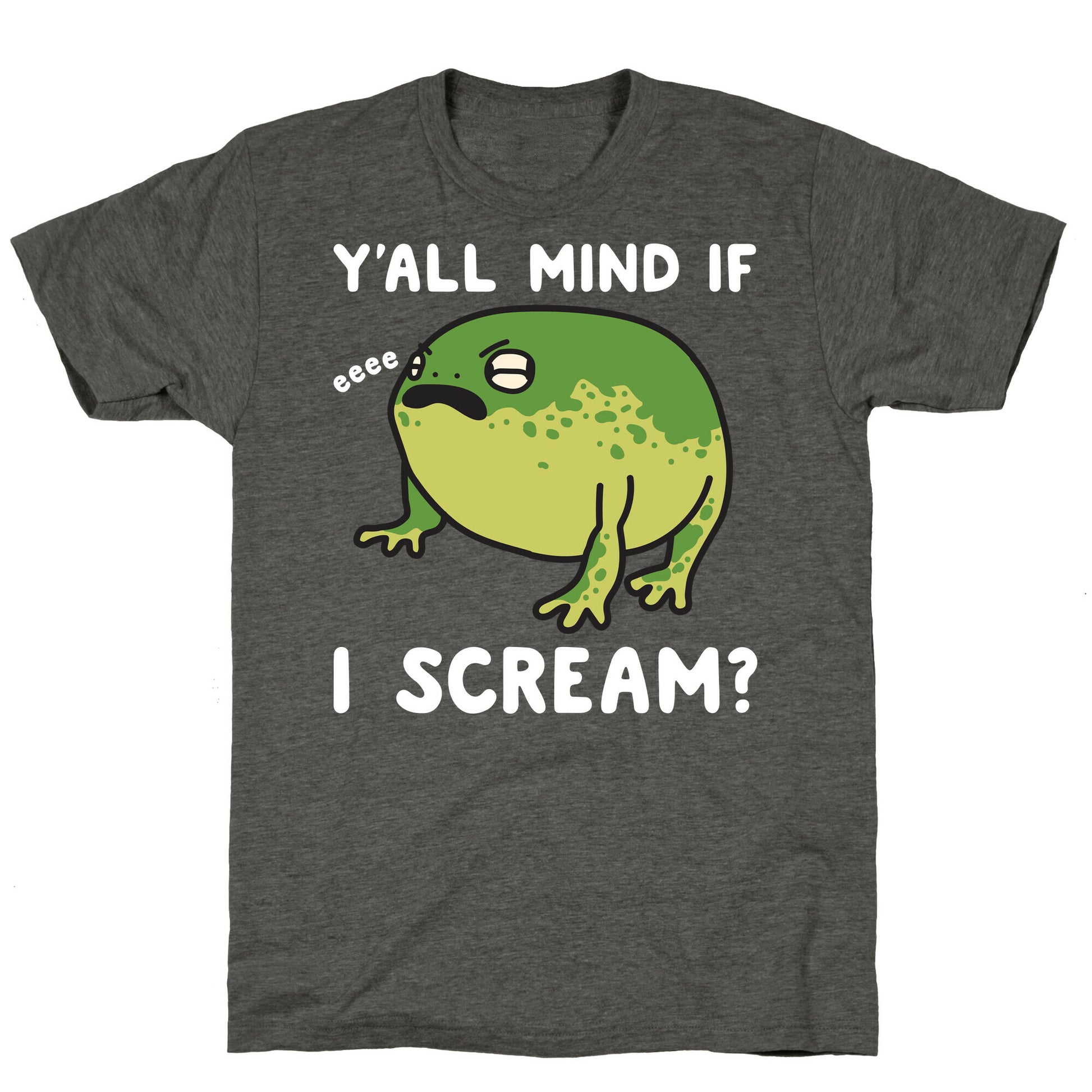 Y'all Mind If I Scream? Frog Unisex Triblend Tee