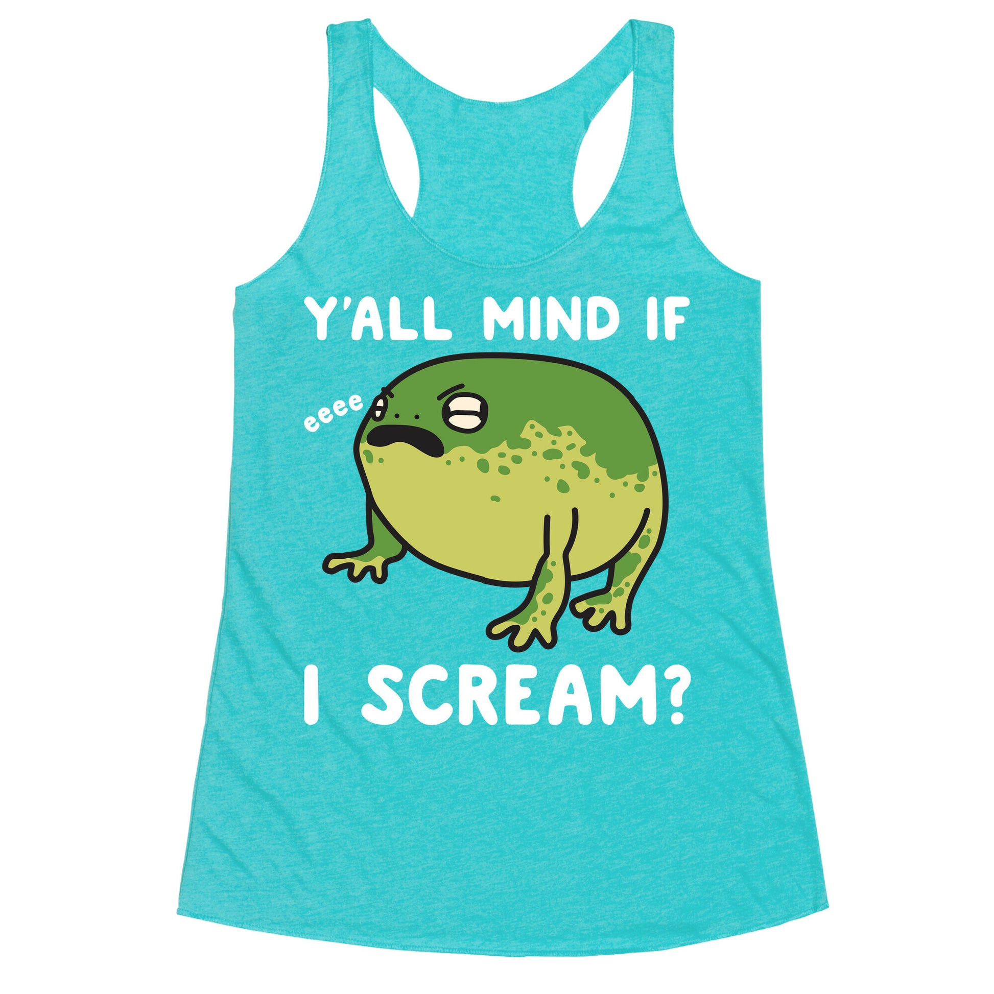 Y'all Mind If I Scream? Frog Racerback Tank