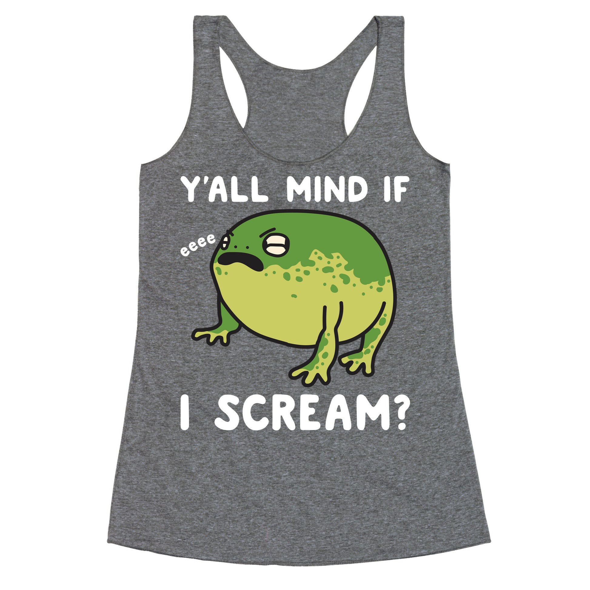 Y'all Mind If I Scream? Frog Racerback Tank