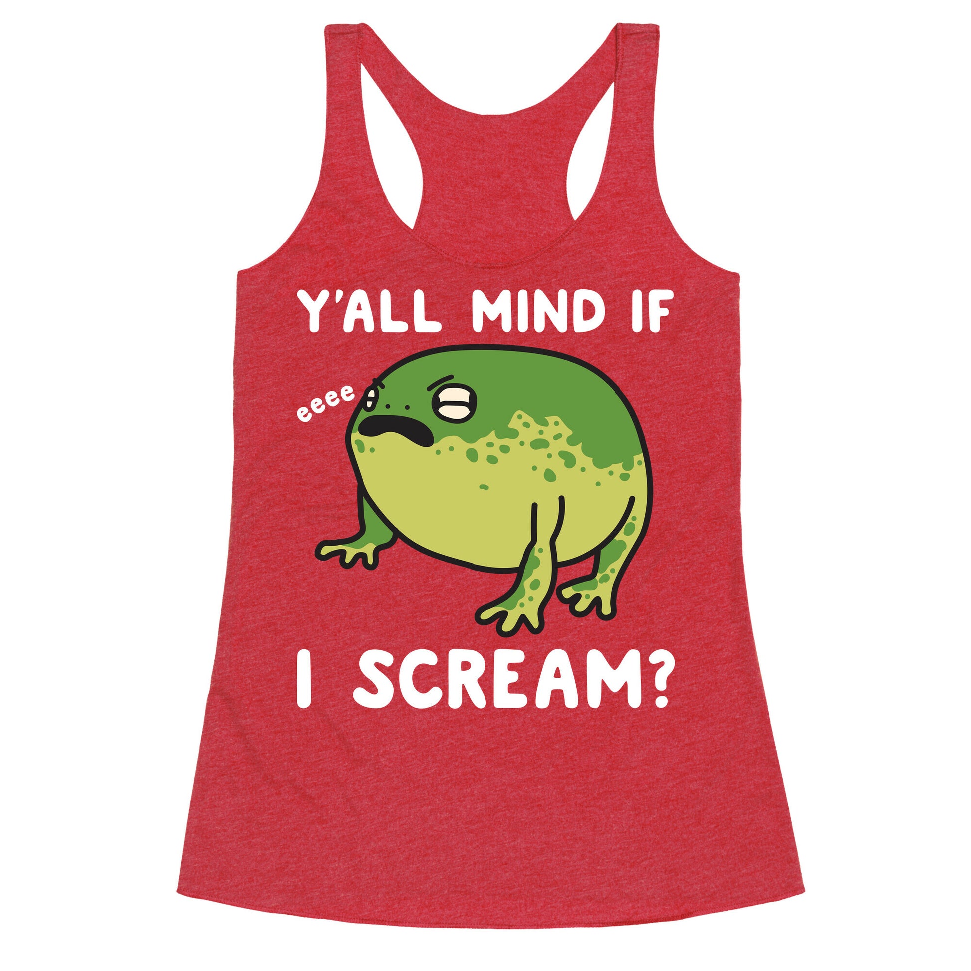 Y'all Mind If I Scream? Frog Racerback Tank