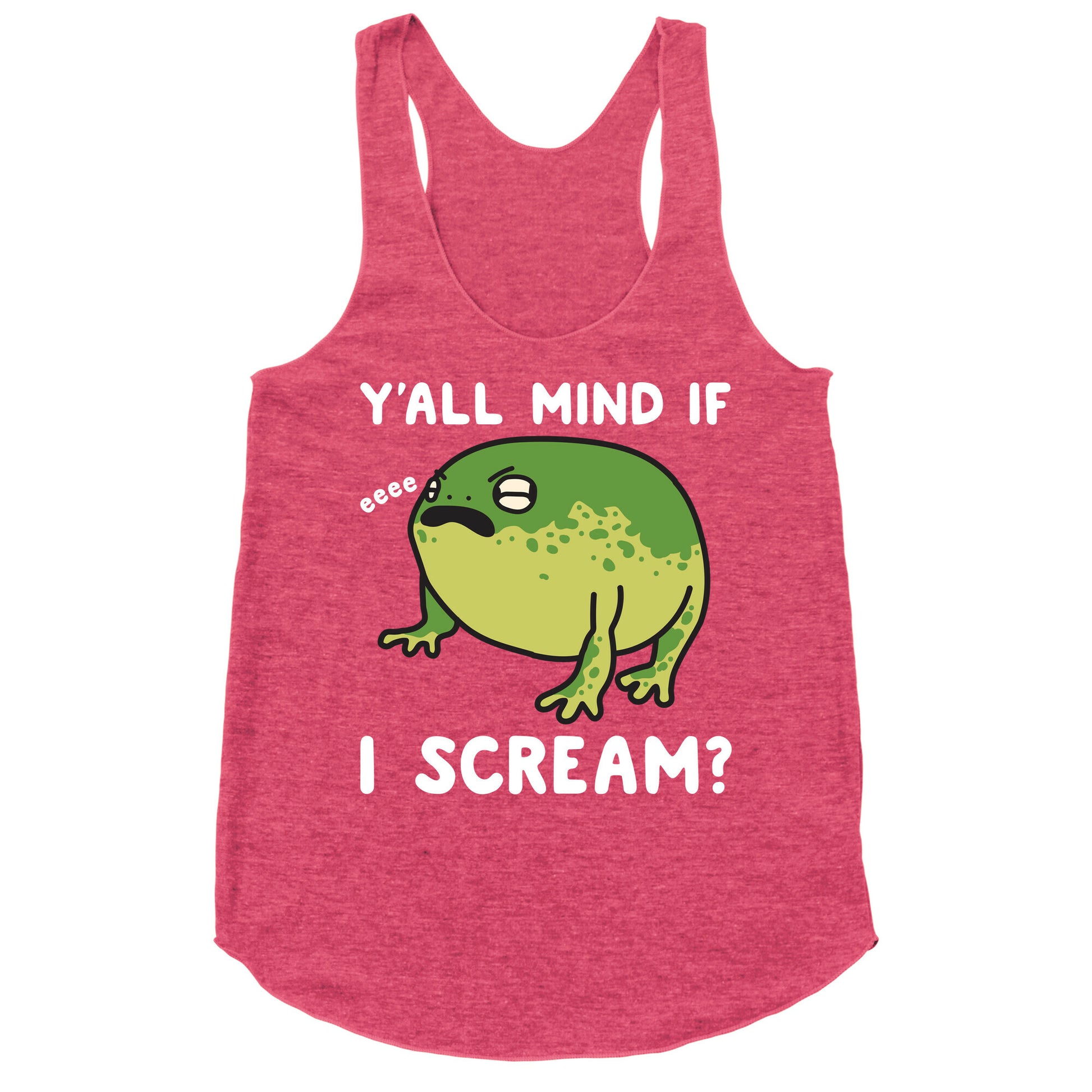 Y'all Mind If I Scream? Frog Racerback Tank