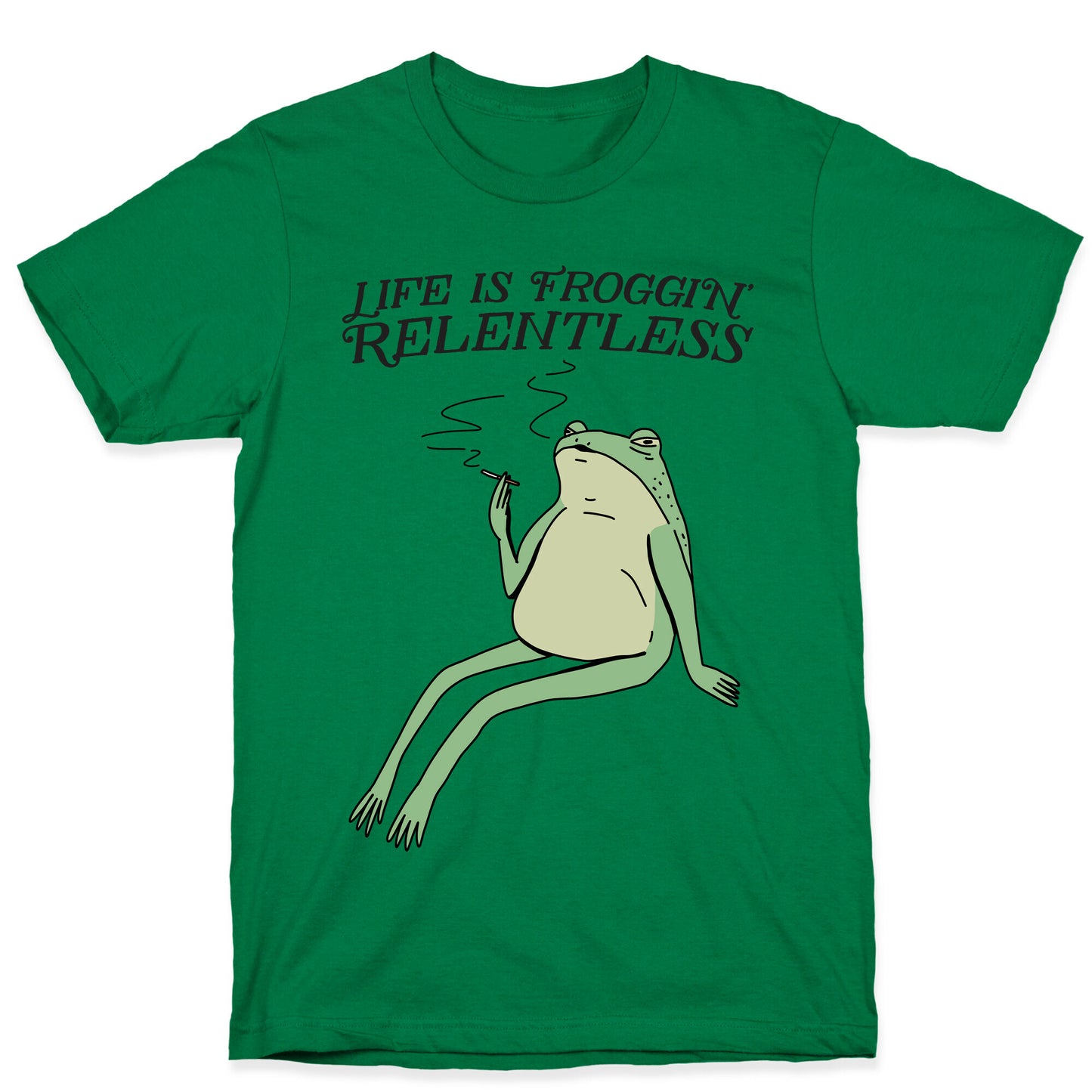 Life Is Froggin' Relentless Frog T-Shirt