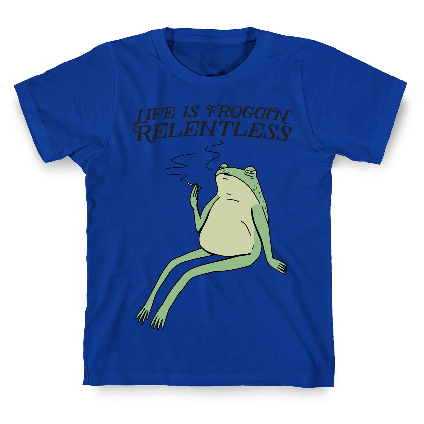 Life Is Froggin' Relentless Frog T-Shirt