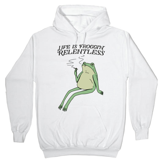 Life Is Froggin' Relentless Frog Hoodie
