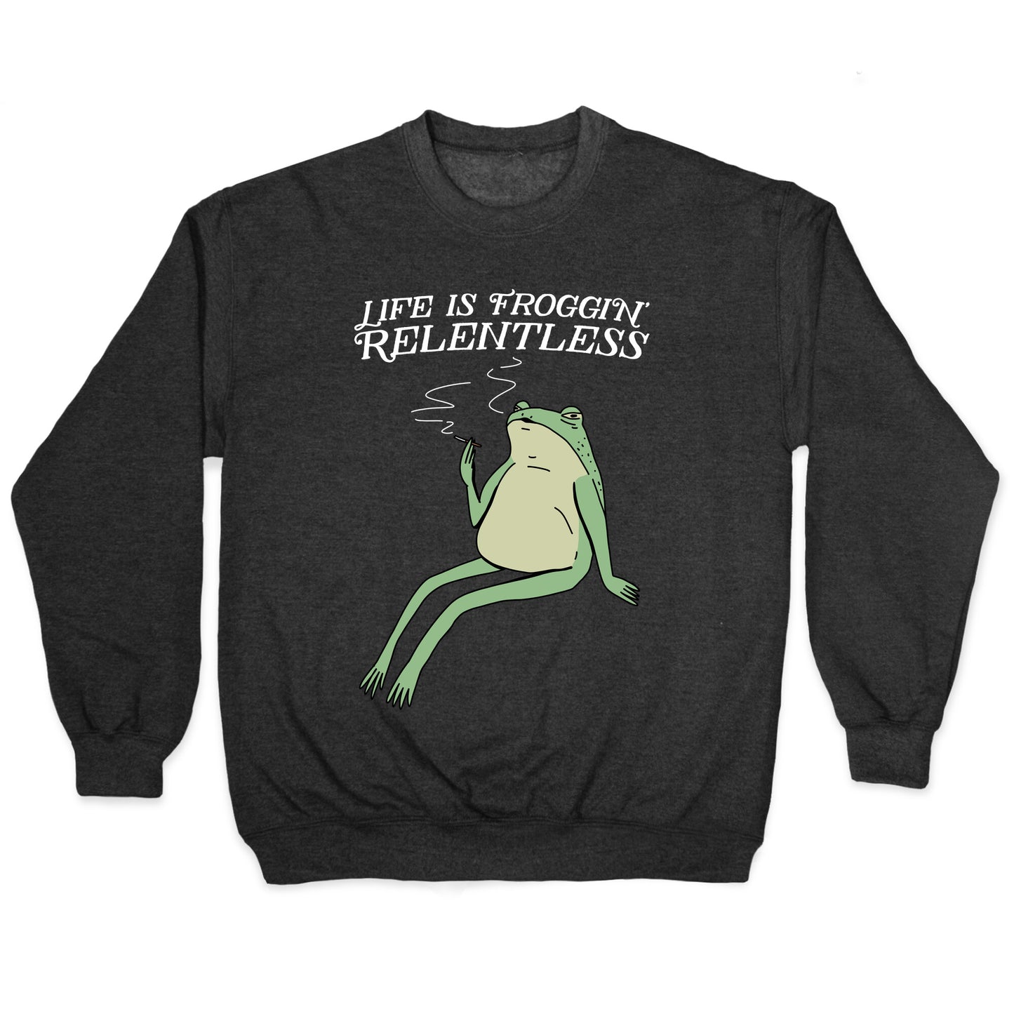 Life Is Froggin' Relentless Frog Crewneck Sweatshirt