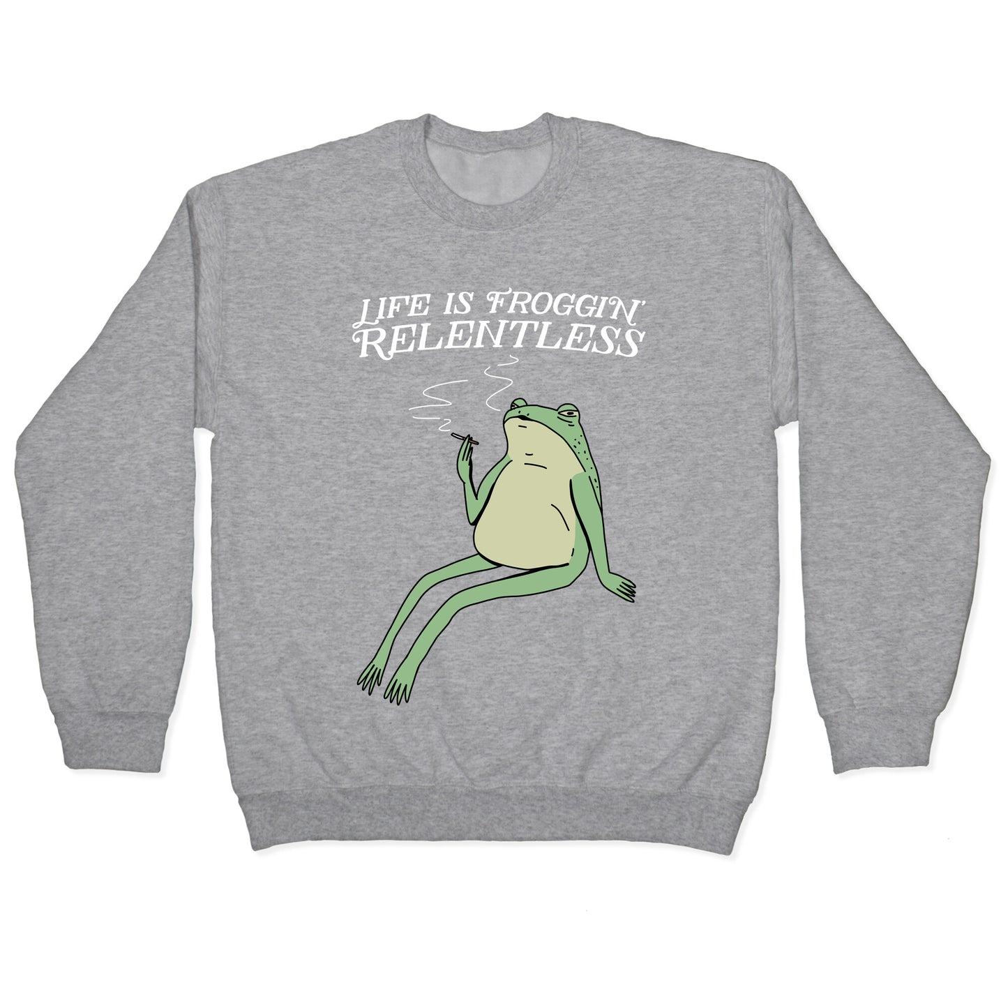 Life Is Froggin' Relentless Frog Crewneck Sweatshirt