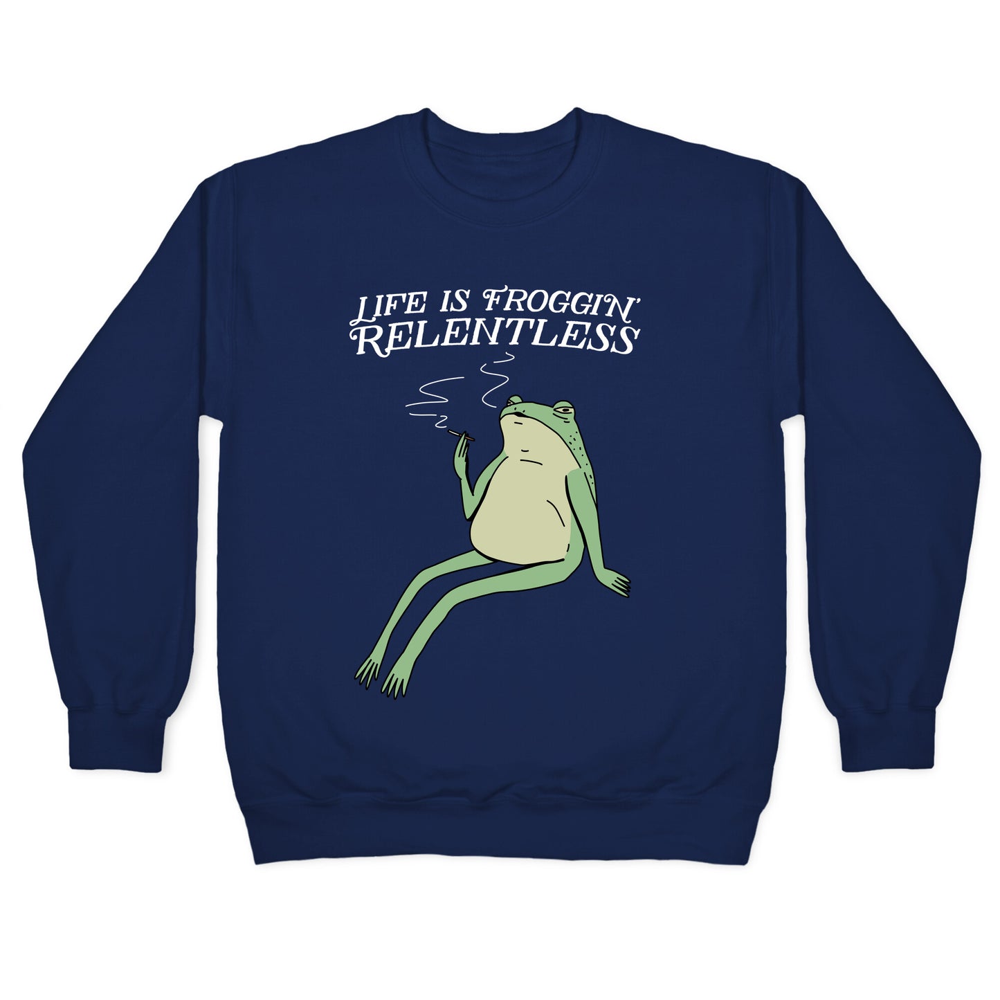 Life Is Froggin' Relentless Frog Crewneck Sweatshirt