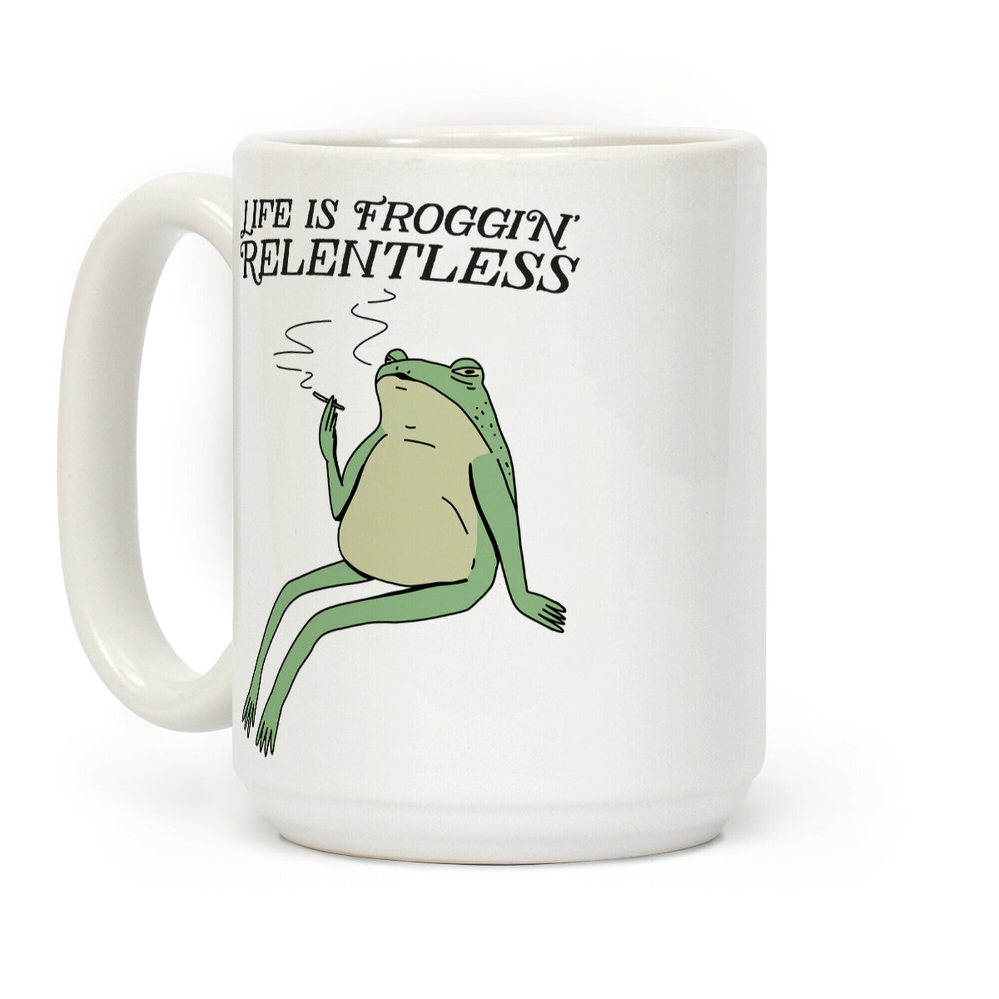 Life Is Froggin' Relentless Frog Coffee Mug