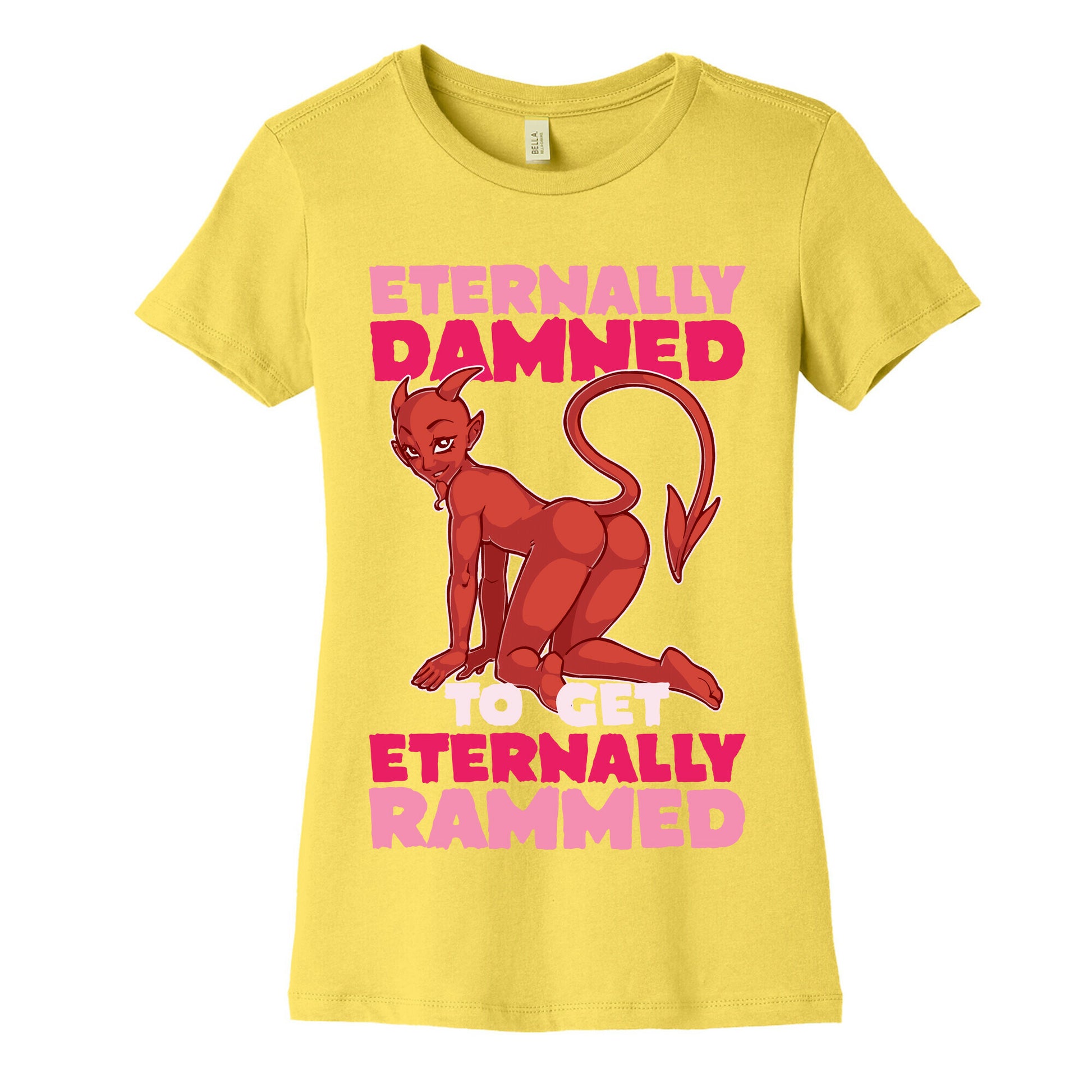 Eternally Damned To Get Eternally Rammed Women's Cotton Tee
