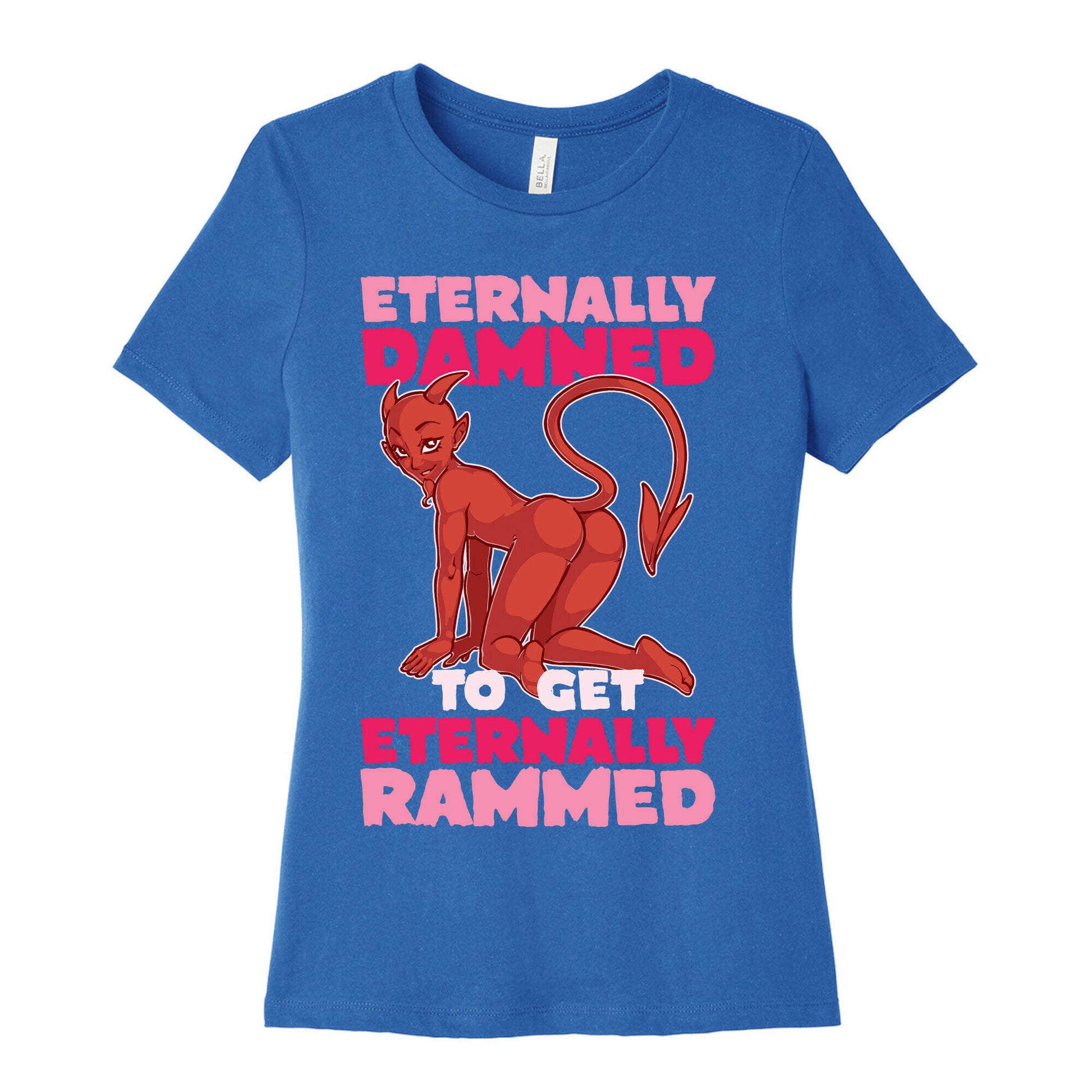 Eternally Damned To Get Eternally Rammed Women's Cotton Tee