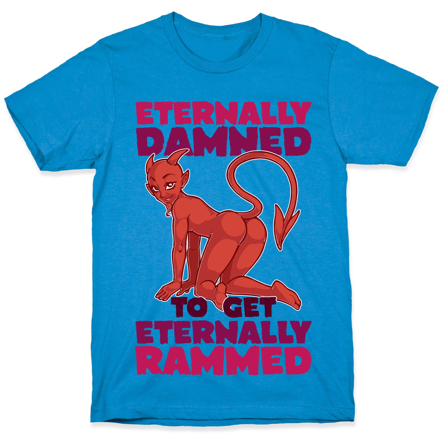 Eternally Damned To Get Eternally Rammed T-Shirt