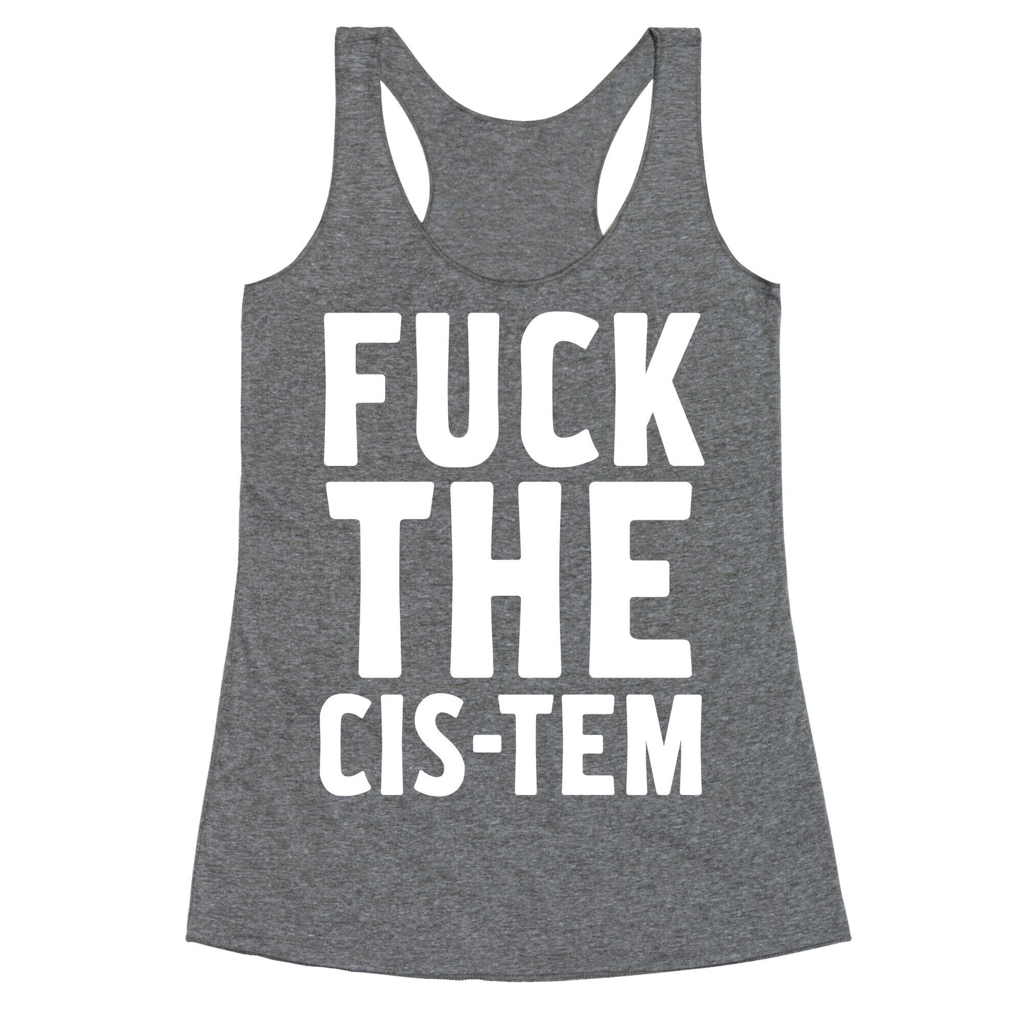 Fuck the Cis-tem Racerback Tank