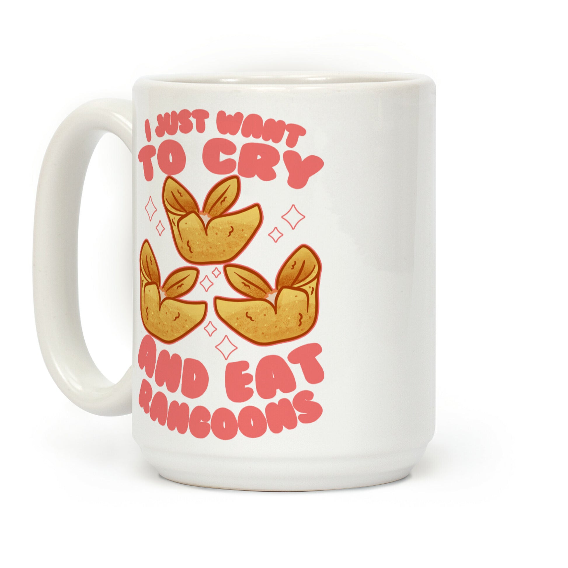 I Just Want To Cry And Eat Rangoons Coffee Mug