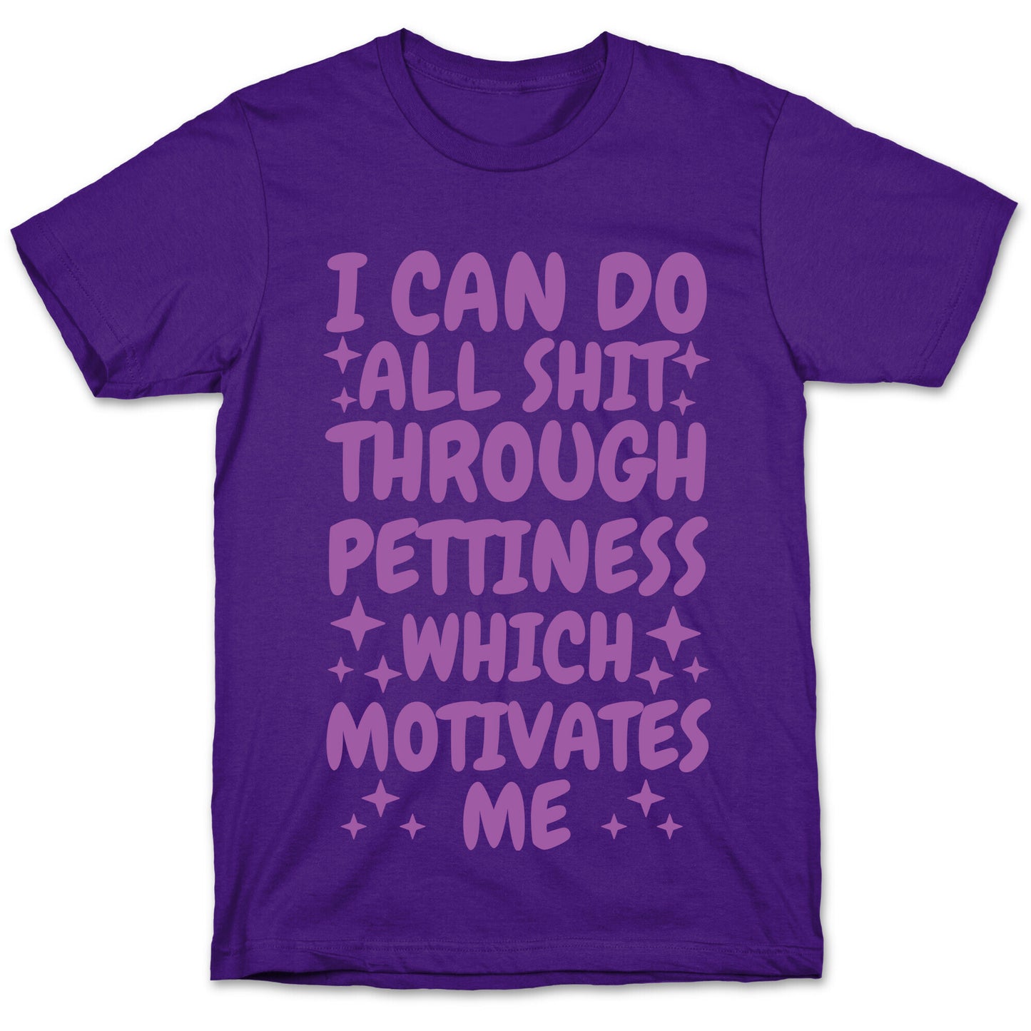 I Can Do All Shit Through Pettiness T-Shirt