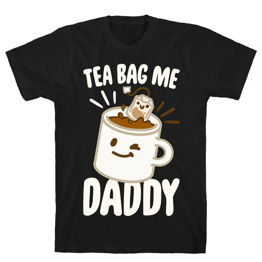 Tea Bag Me Daddy White Print T-Shirt