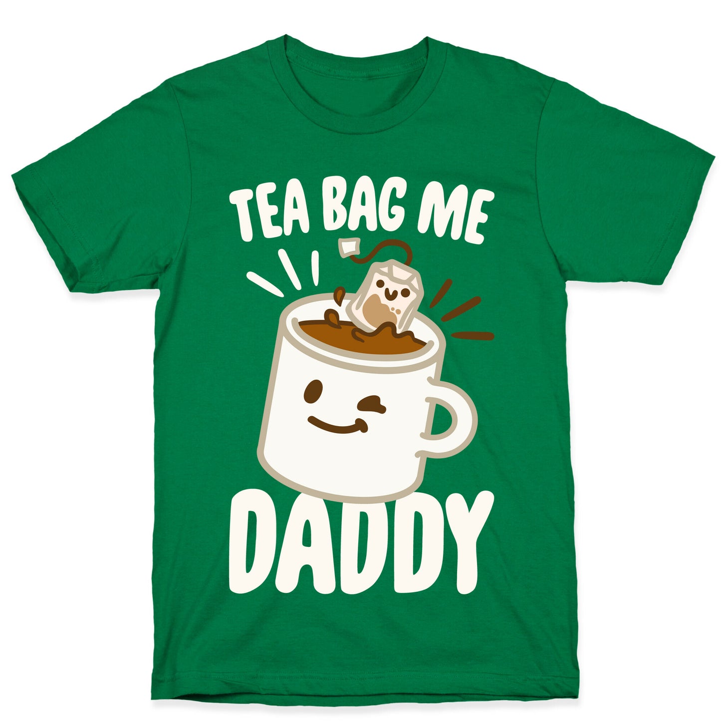 Tea Bag Me Daddy White Print T-Shirt