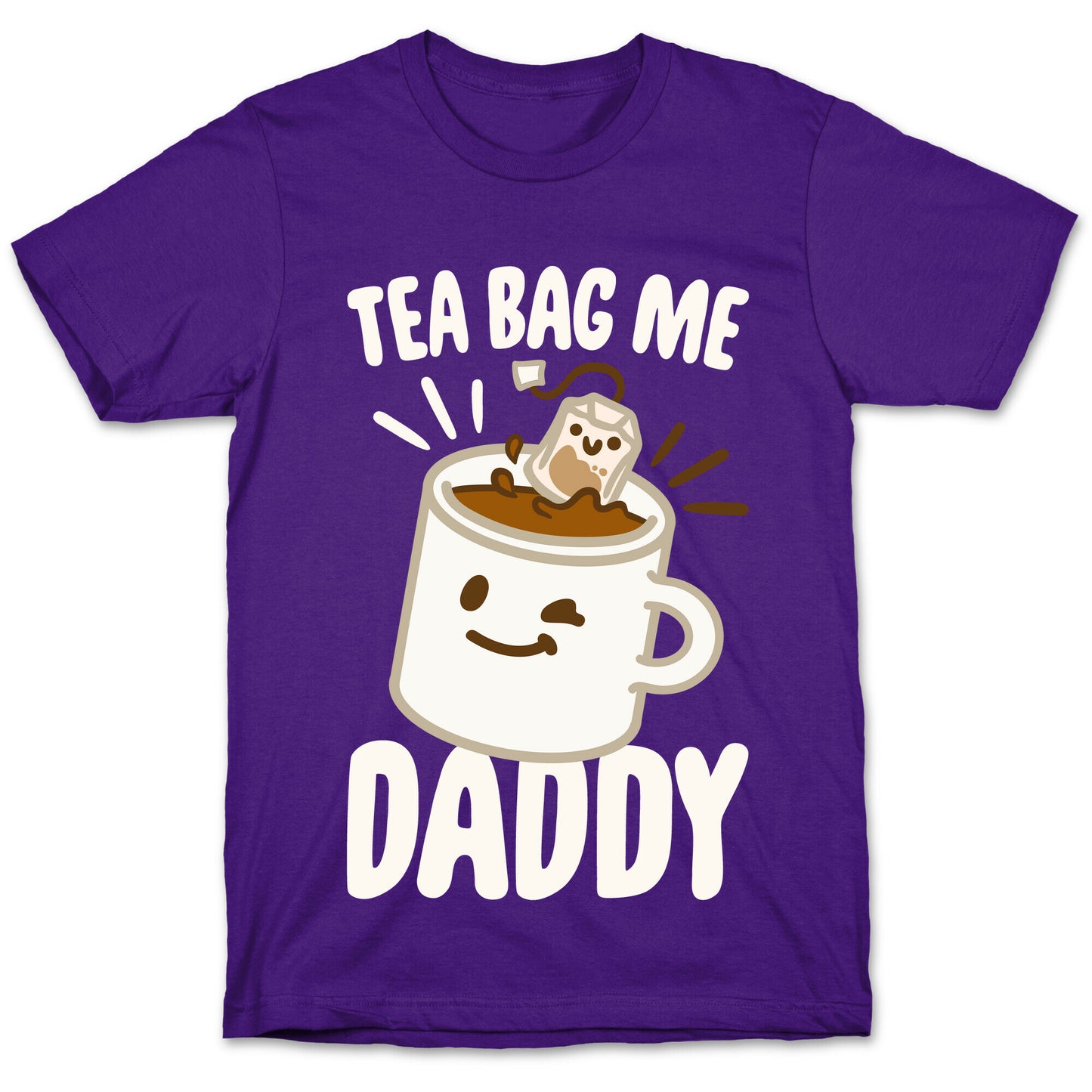Tea Bag Me Daddy White Print T-Shirt