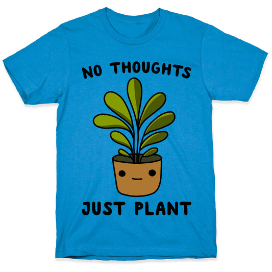 No Thoughts, Just Plant T-Shirt