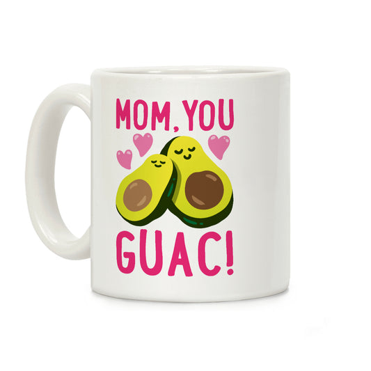 Mom You Guac Coffee Mug