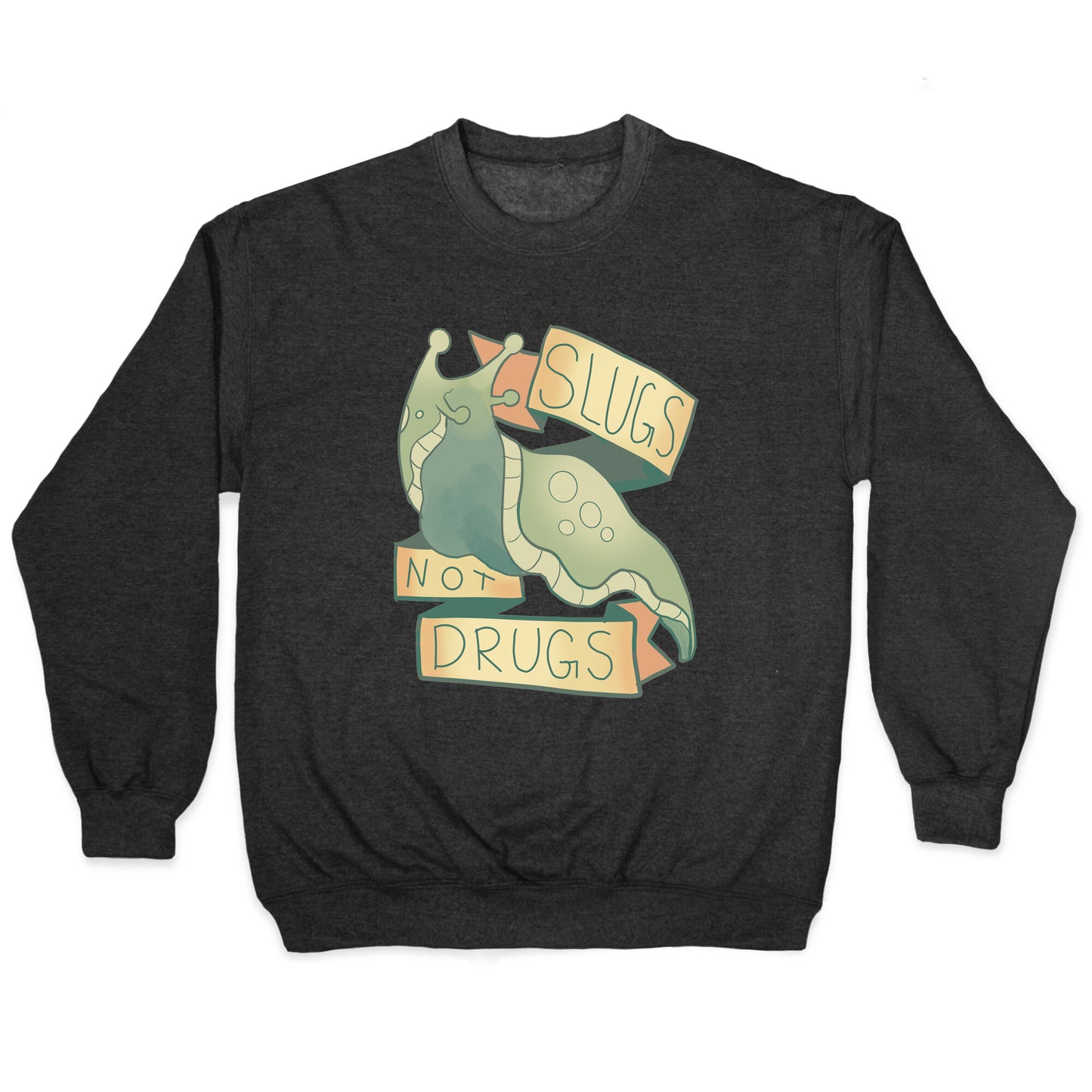 Slugs Not Drugs Crewneck Sweatshirt