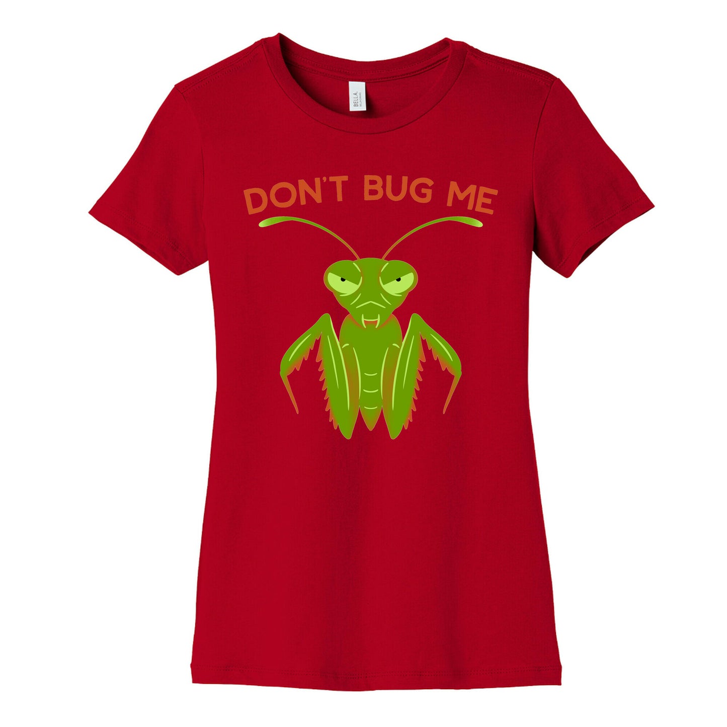 Don't Bug Me Praying Mantis Women's Cotton Tee