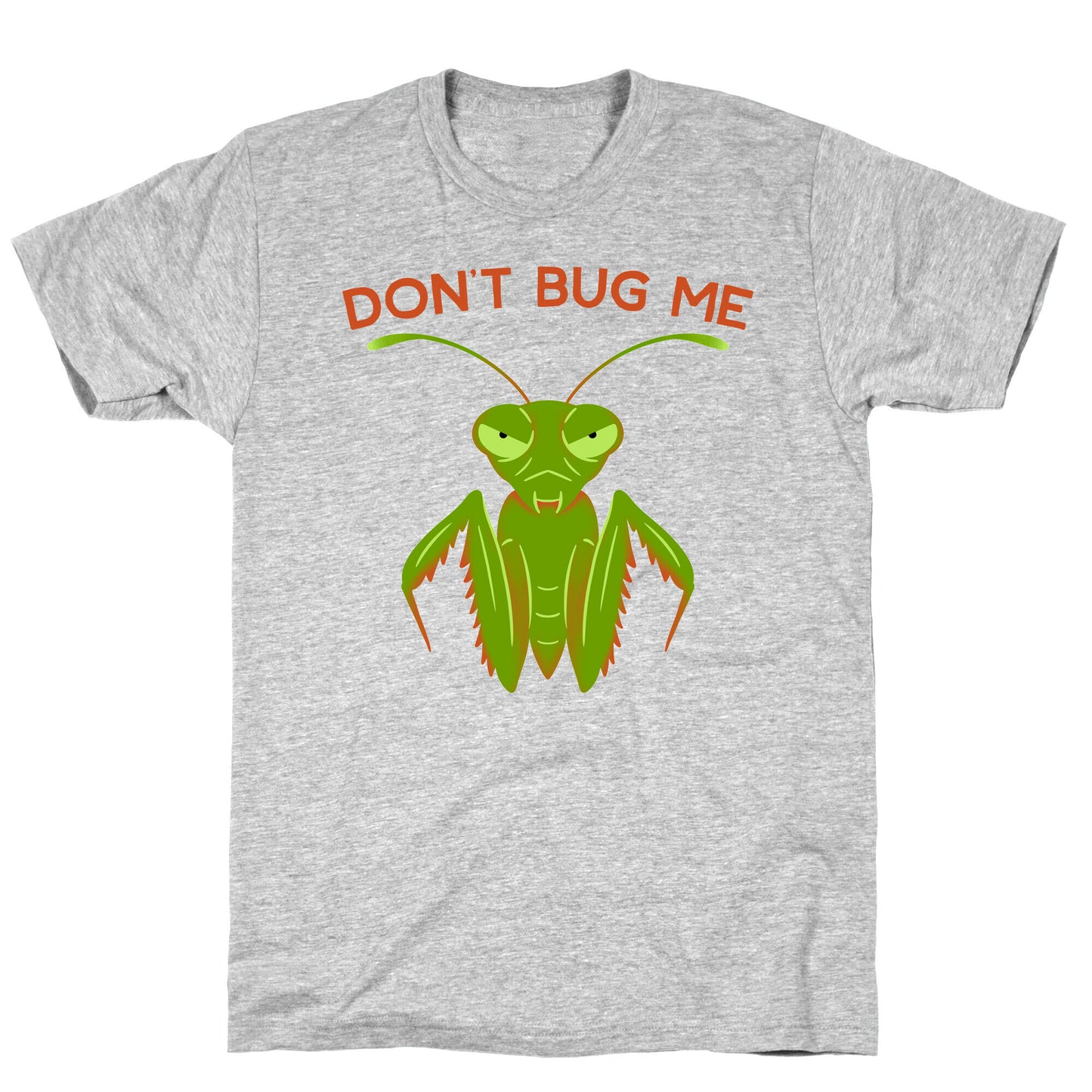 Don't Bug Me Praying Mantis T-Shirt